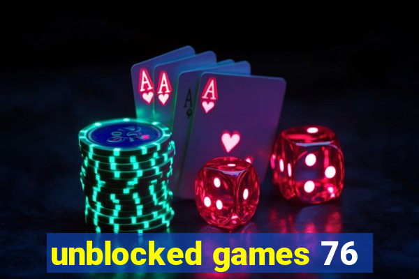 unblocked games 76